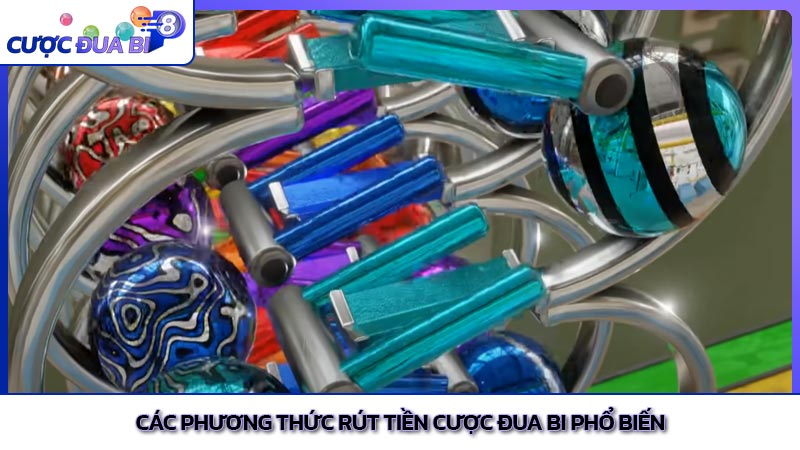 Các phương thức rút tiền cược đua bi phổ biến